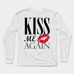 Kiss me again Long Sleeve T-Shirt